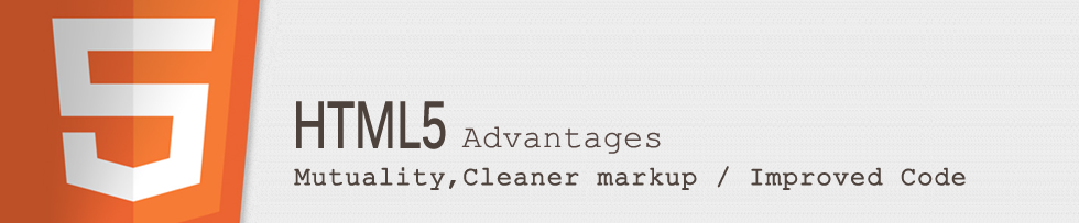 HTML5 Advantages HTML5 Advantages